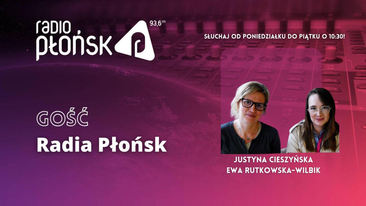Gość Radia PŁOŃSK - Ewa Rutkowska-Wilbik i Justyna Cieszyńska