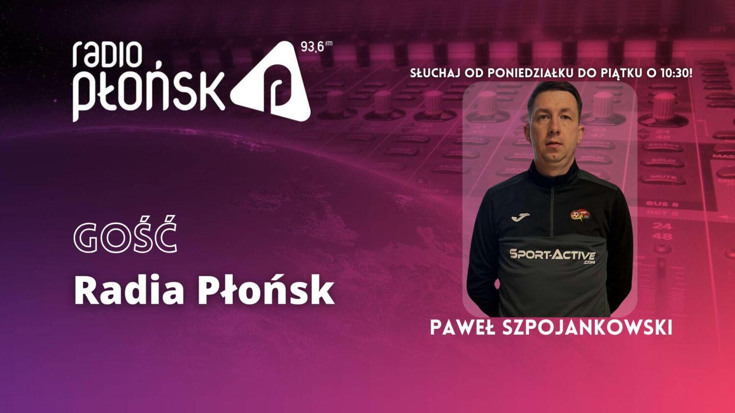 GOŚĆ Radia Płońsk - Paweł Szpojankowski.mp3