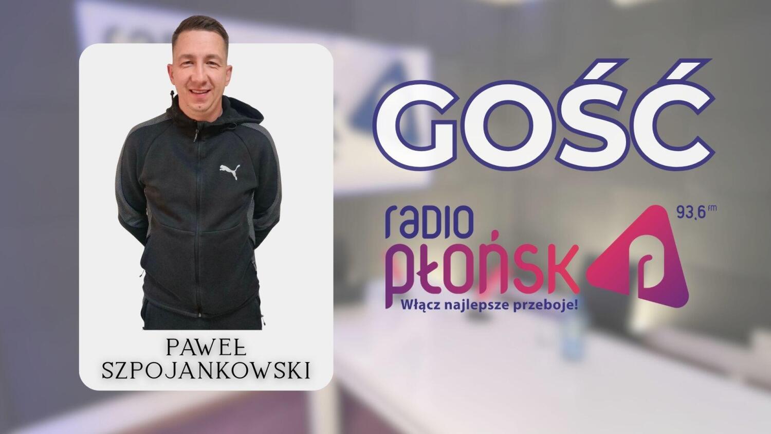 GOŚĆ Radia Płońsk – Paweł Szpojankowski.mp3