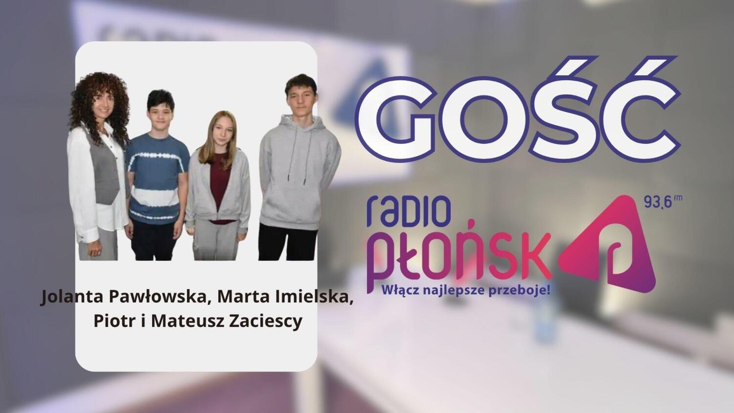 GOŚĆ Radia Płońsk – Jolanta Pawłowska, Marta Imielska, Piotr i Mateusz Zaciescy.mp3