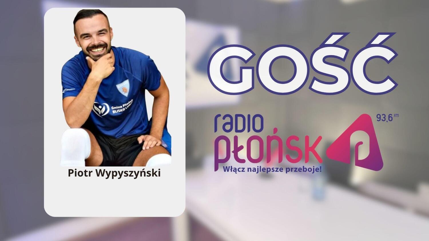 GOŚĆ Radia Płońsk – Piotr Wypyszynski.mp3